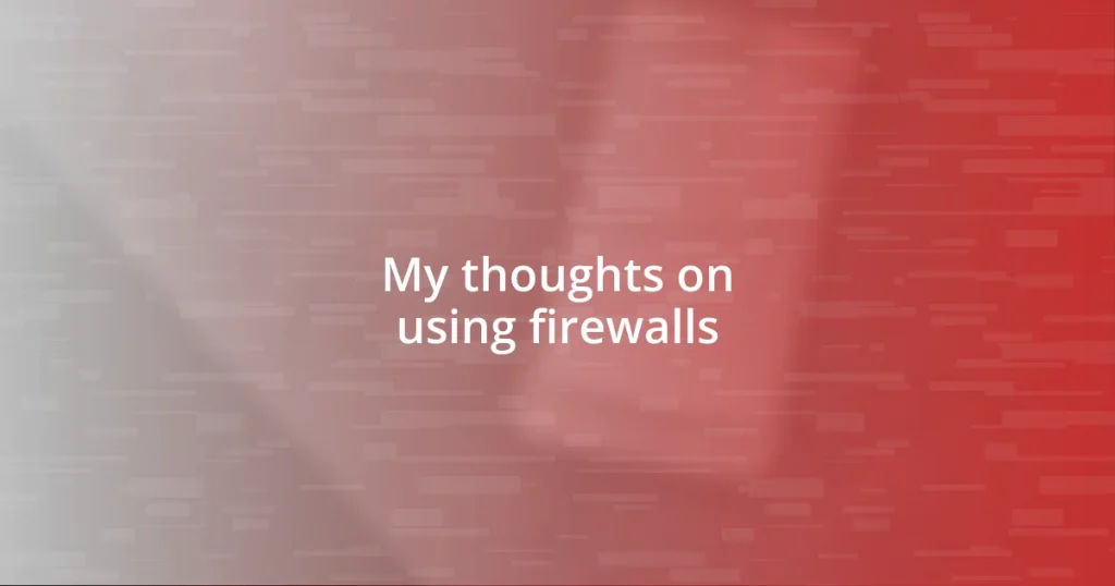 My thoughts on using firewalls