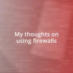 My thoughts on using firewalls