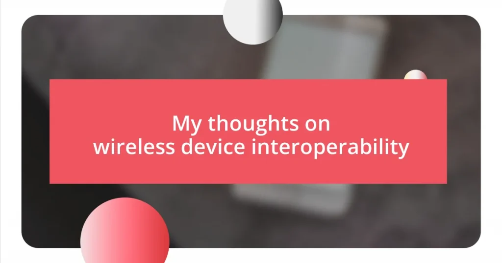 My thoughts on wireless device interoperability