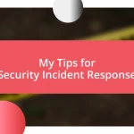 My Tips for Security Incident Response