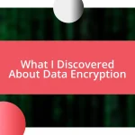 What I Discovered About Data Encryption