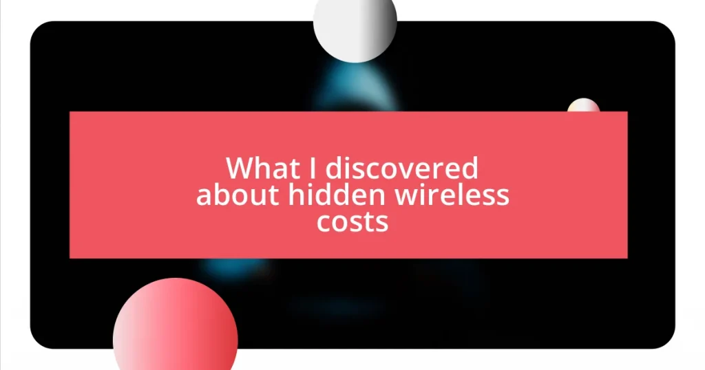 What I discovered about hidden wireless costs