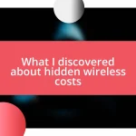 What I discovered about hidden wireless costs