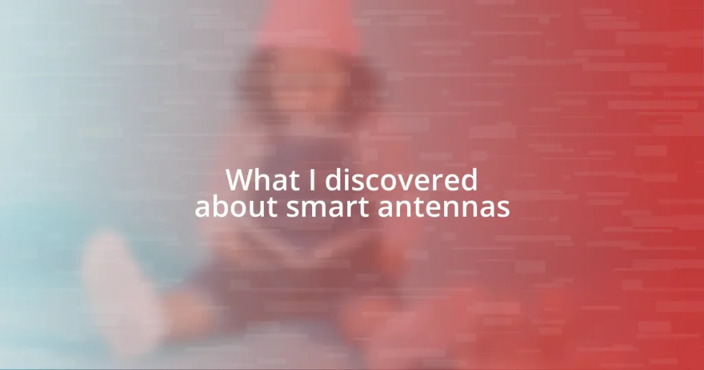 What I discovered about smart antennas