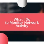 What I Do to Monitor Network Activity