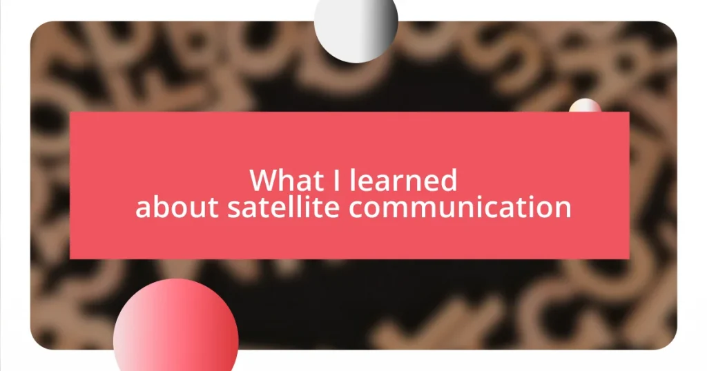 What I learned about satellite communication