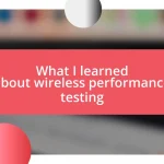 What I learned about wireless performance testing