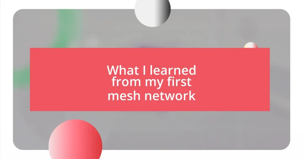 What I learned from my first mesh network