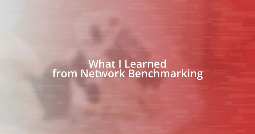 What I Learned from Network Benchmarking