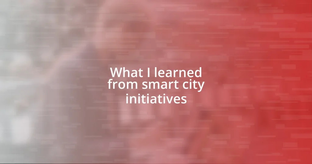 What I learned from smart city initiatives