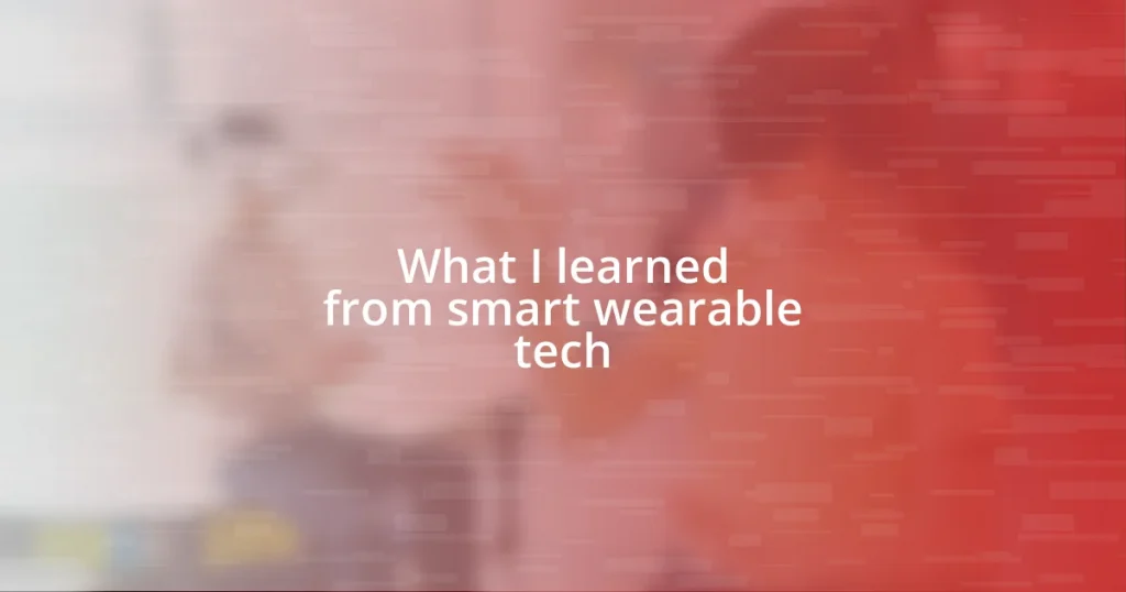 What I learned from smart wearable tech