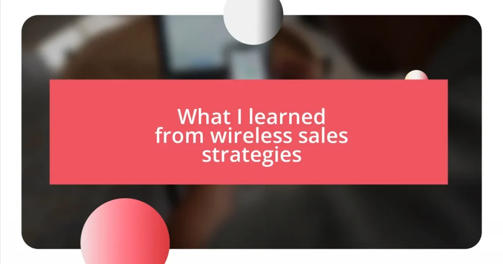 What I learned from wireless sales strategies