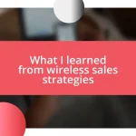 What I learned from wireless sales strategies