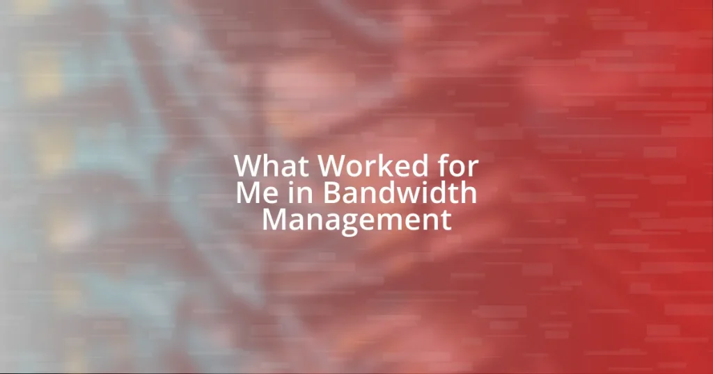 What Worked for Me in Bandwidth Management