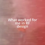 What worked for me in RF design