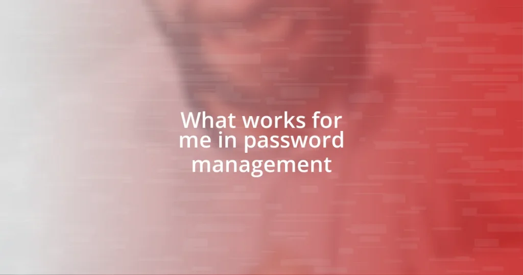 What works for me in password management