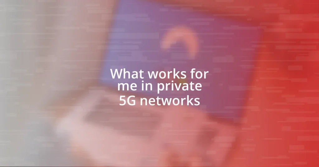 What works for me in private 5G networks