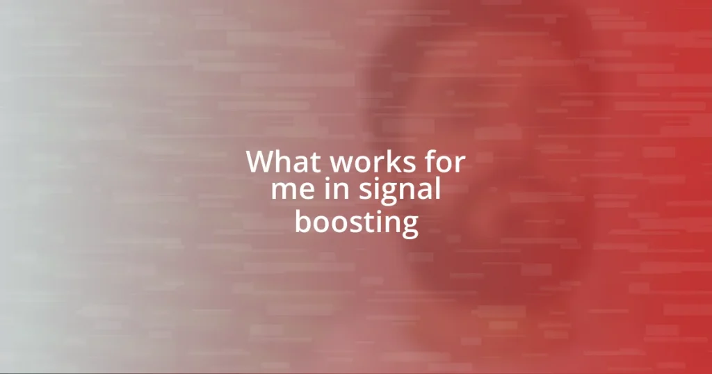 What works for me in signal boosting