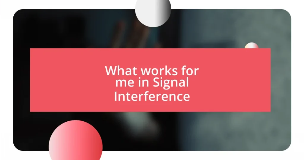 What works for me in Signal Interference