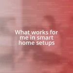 What works for me in smart home setups