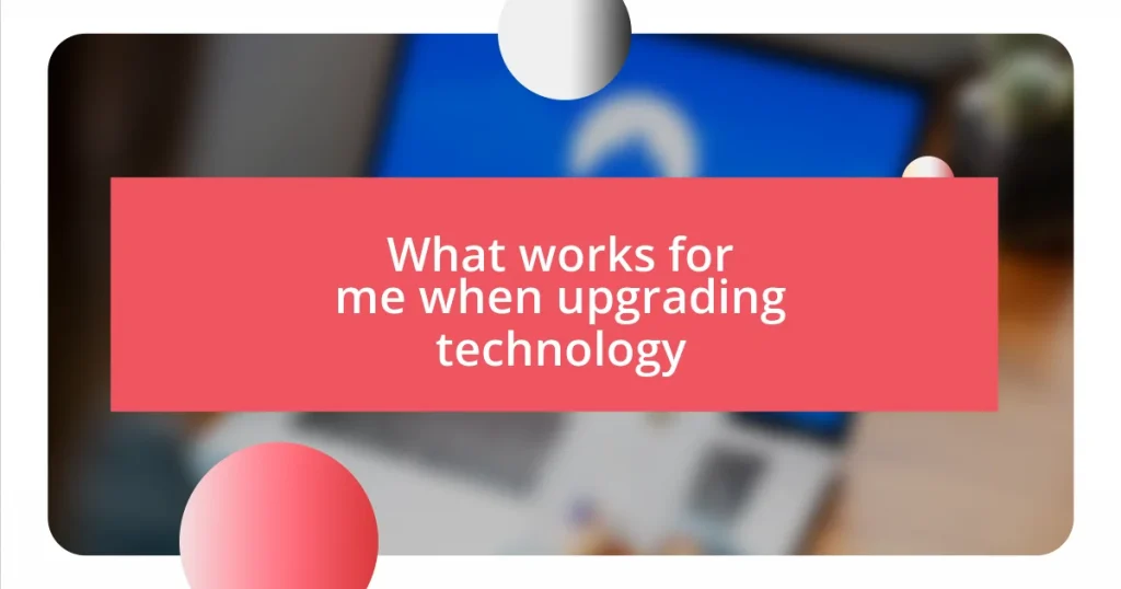 What works for me when upgrading technology