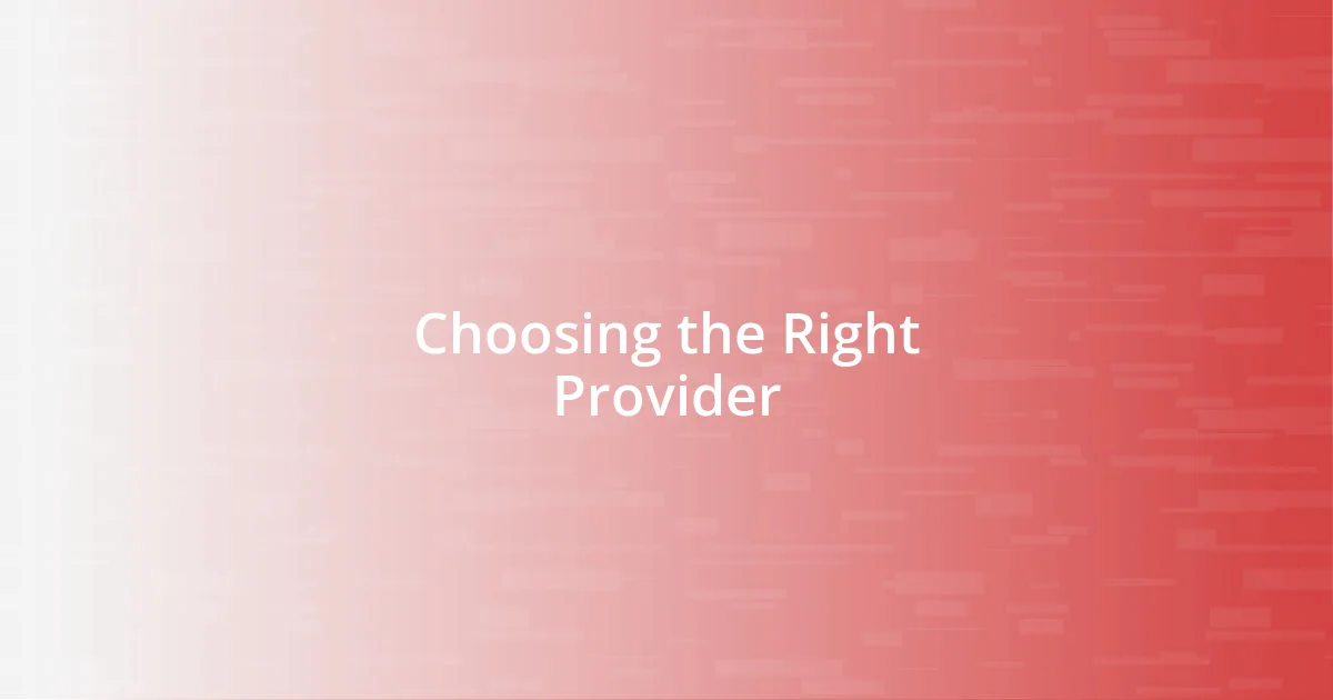 Choosing the Right Provider