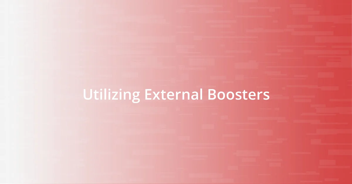 Utilizing External Boosters