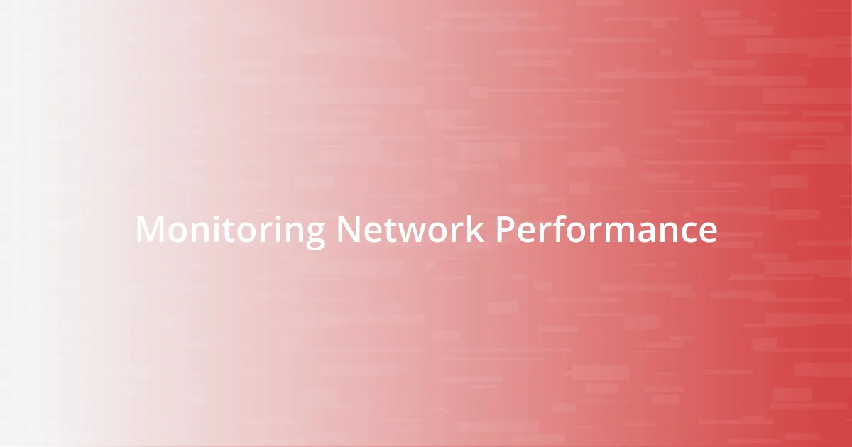 Monitoring Network Performance