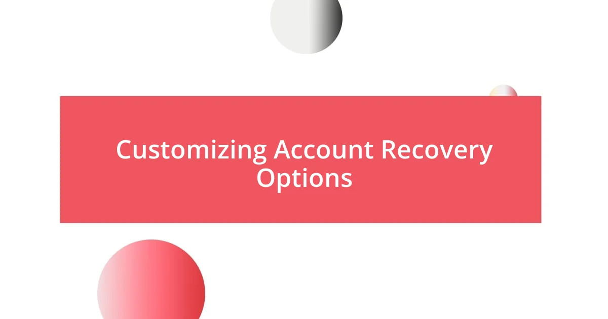 Customizing Account Recovery Options