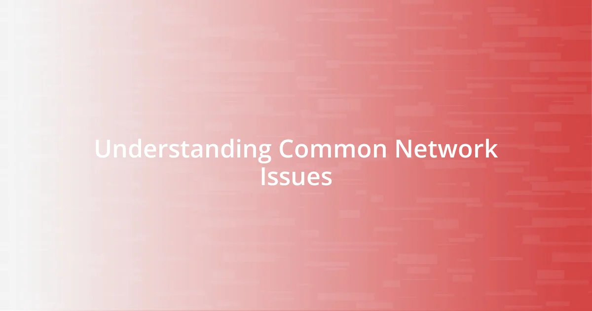 Understanding Common Network Issues