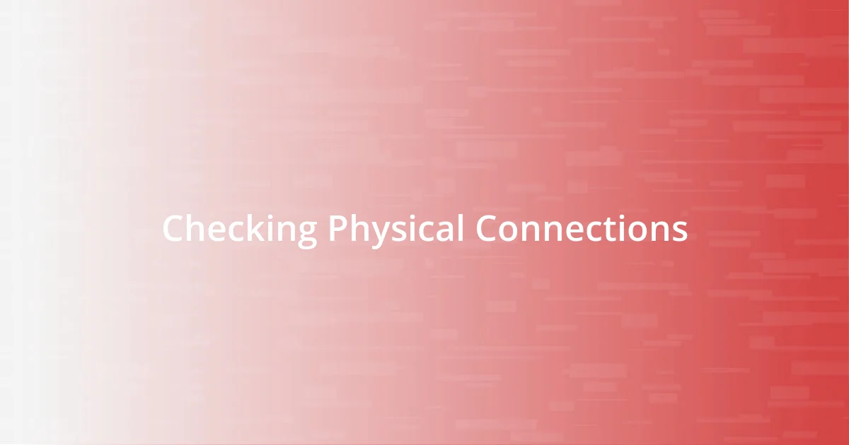 Checking Physical Connections