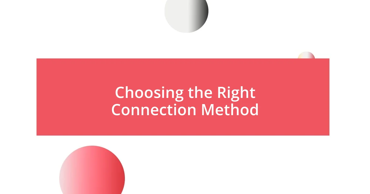 Choosing the Right Connection Method