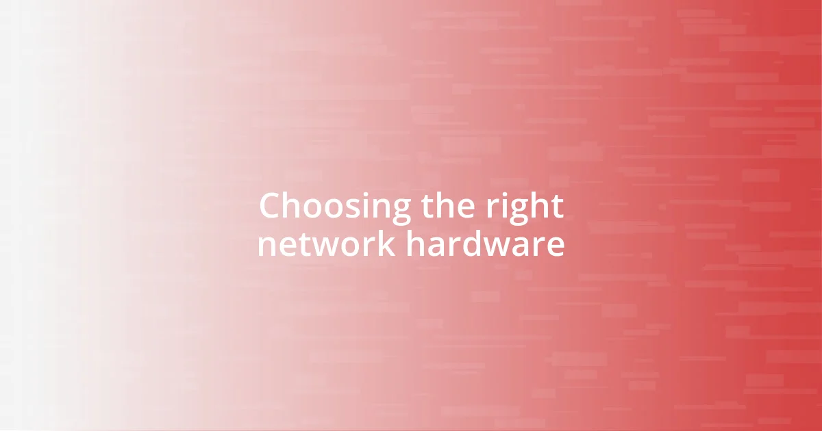 Choosing the right network hardware