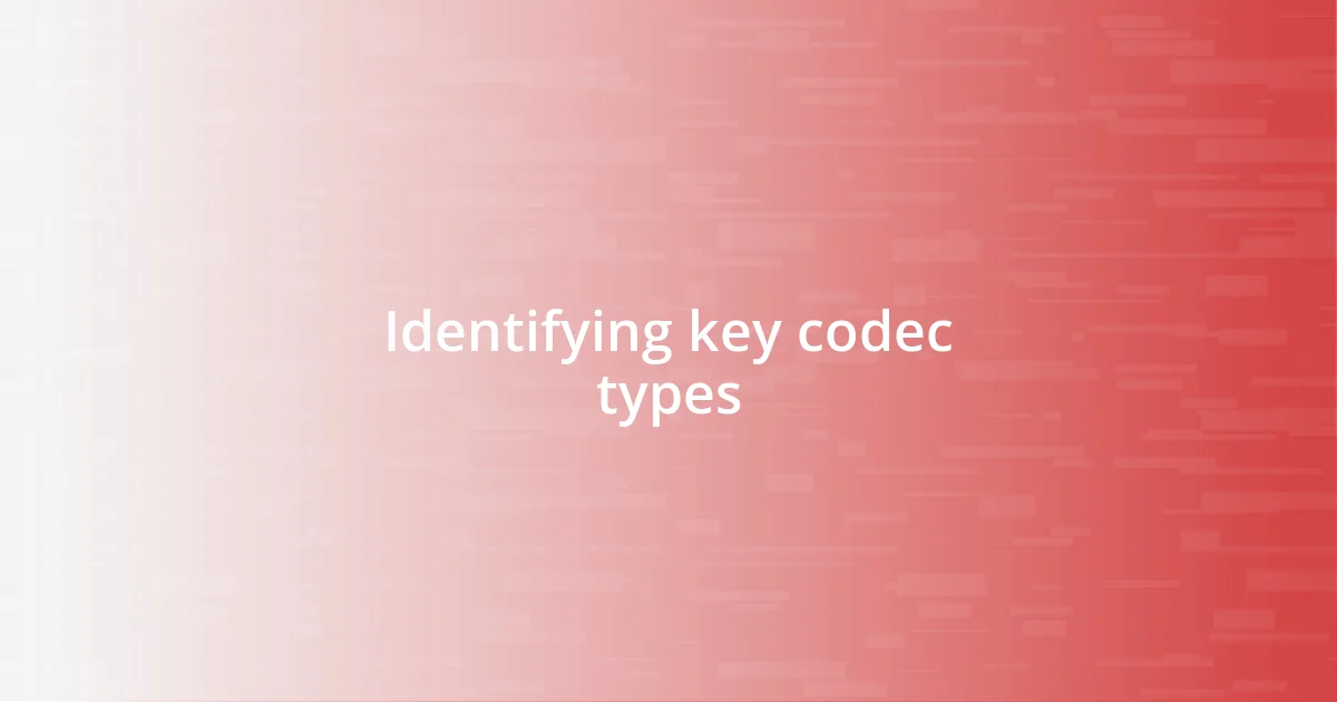 Identifying key codec types