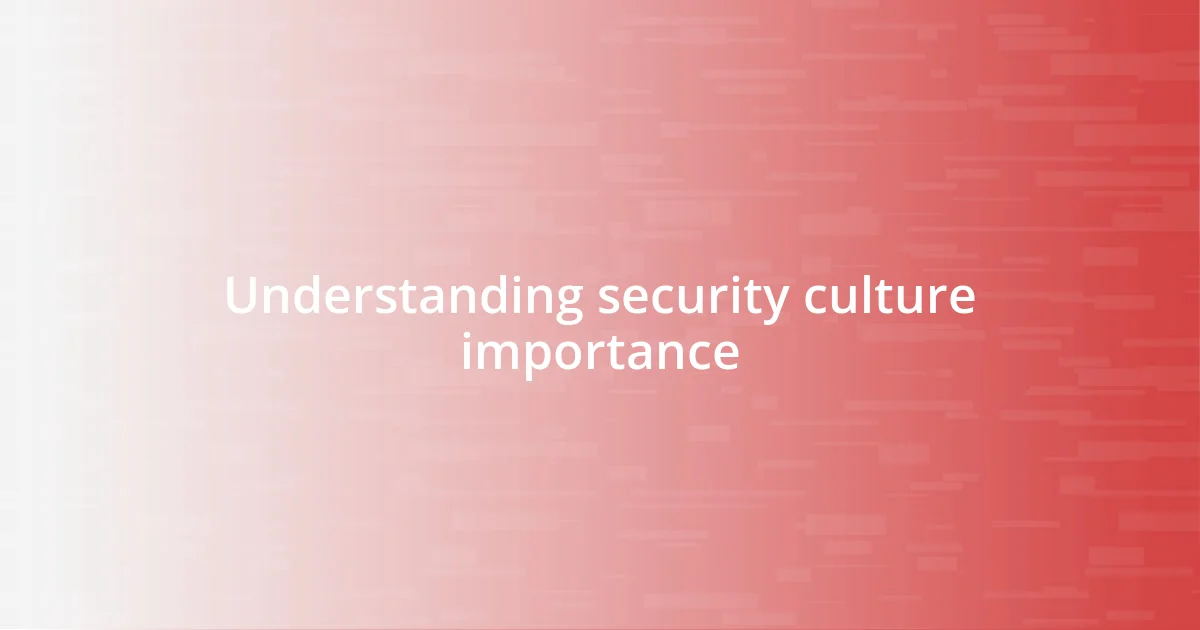 Understanding security culture importance