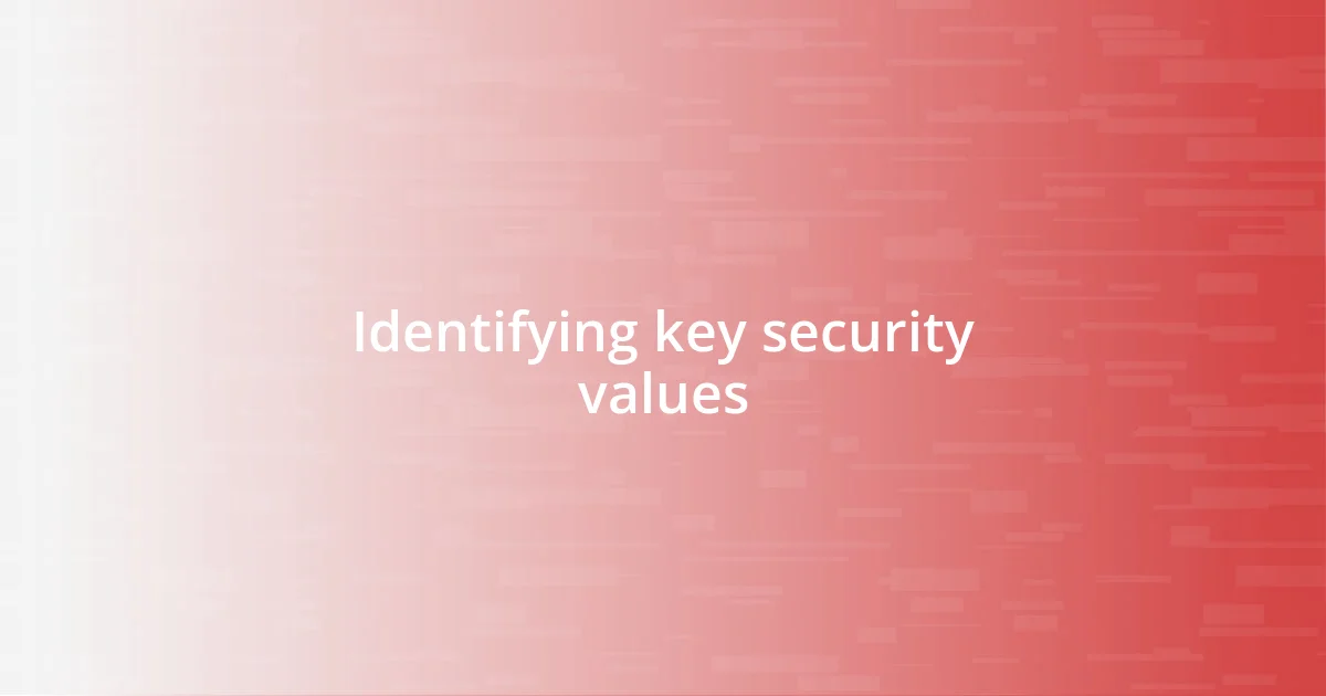 Identifying key security values