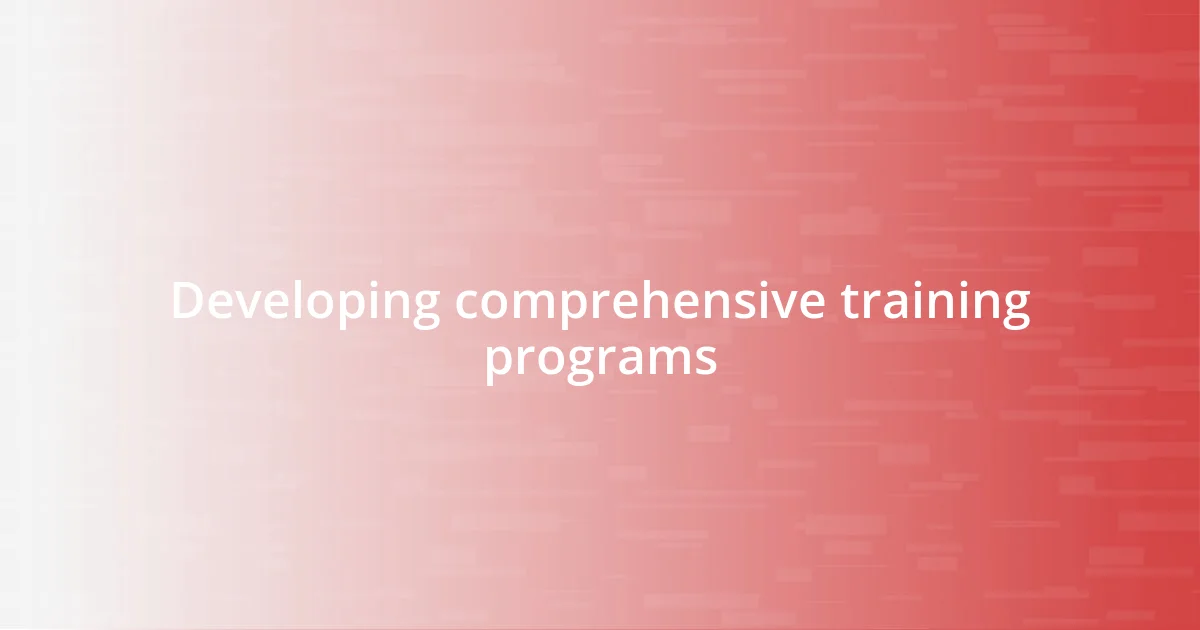 Developing comprehensive training programs