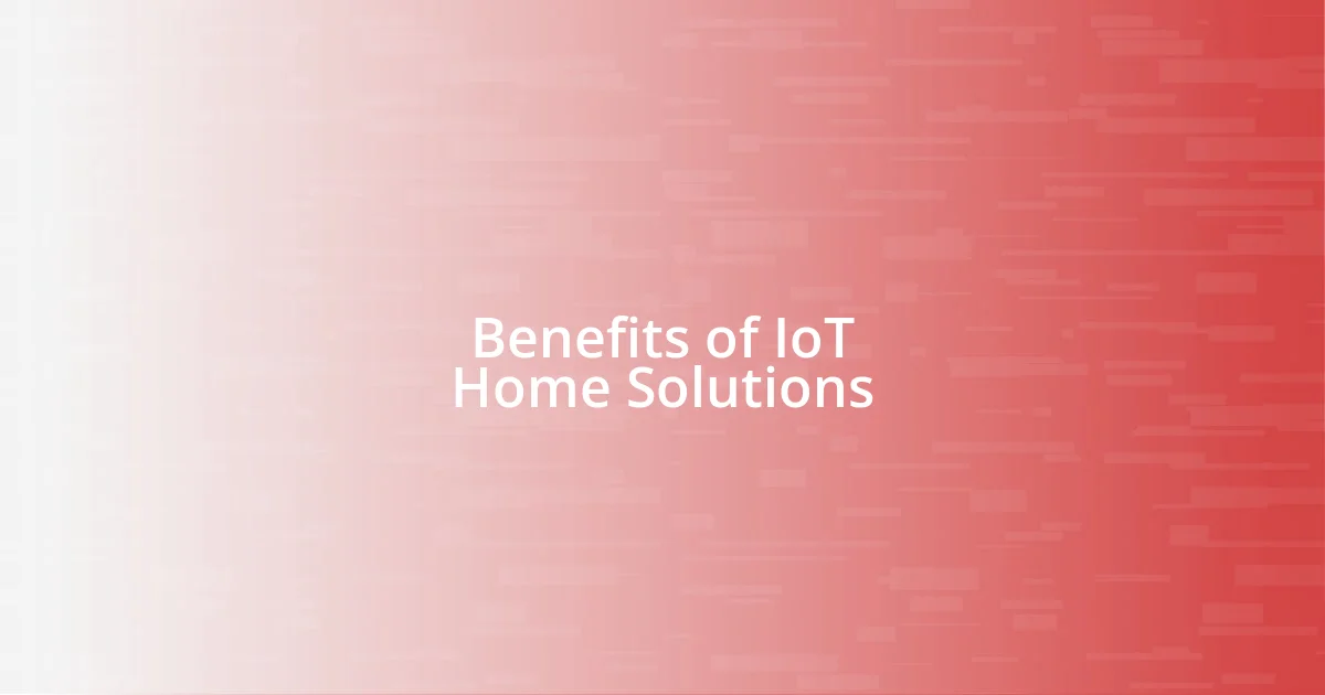 Benefits of IoT Home Solutions