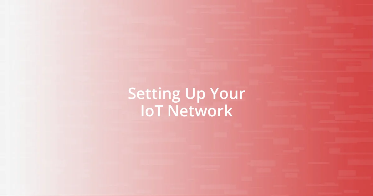 Setting Up Your IoT Network