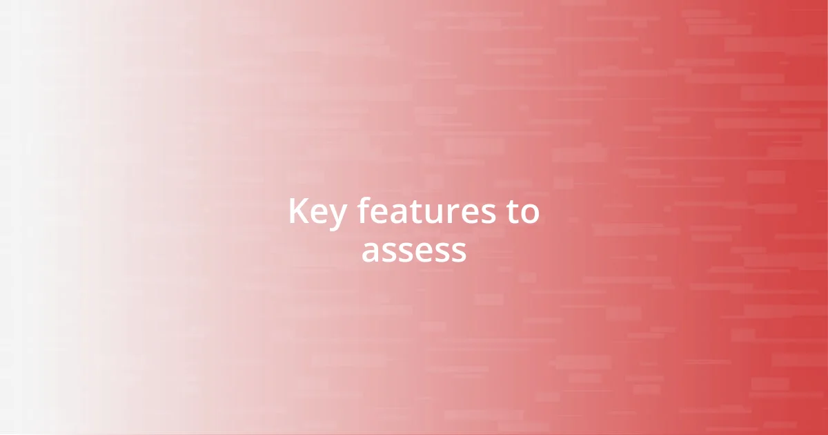 Key features to assess