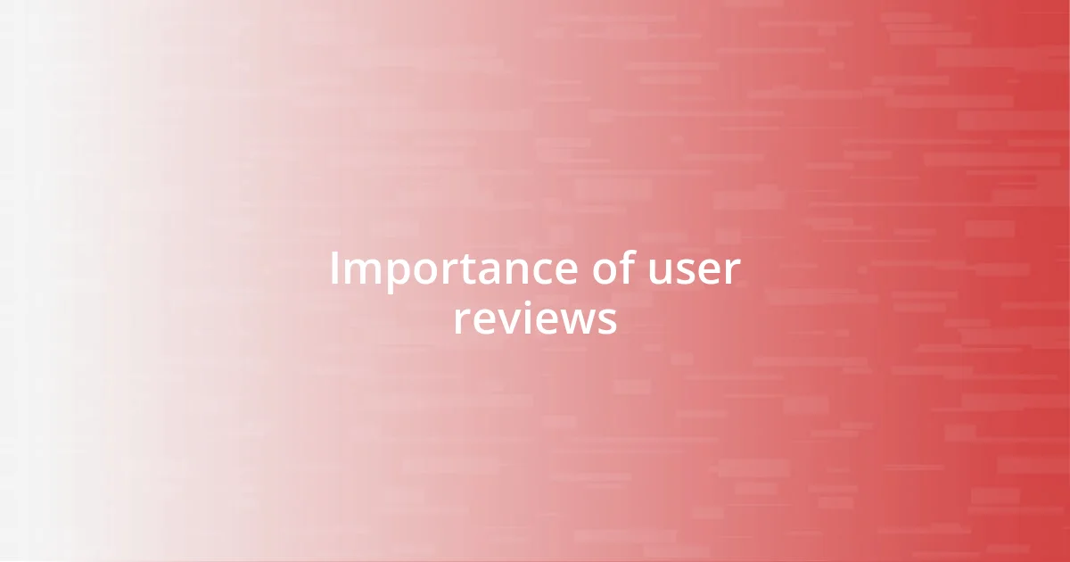 Importance of user reviews