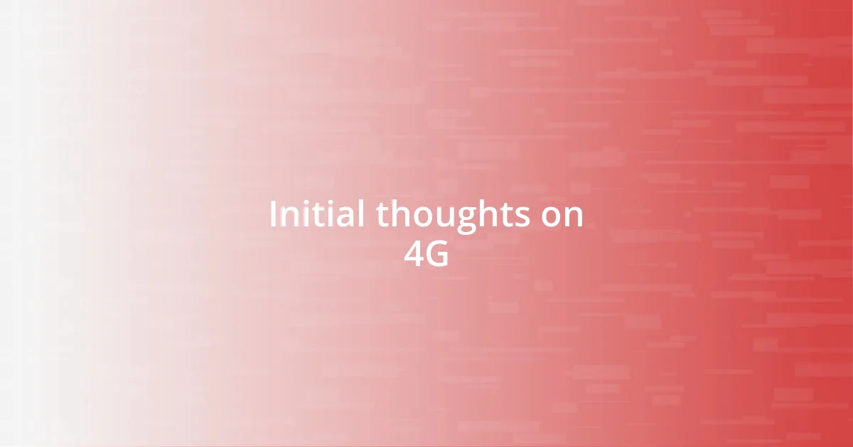 Initial thoughts on 4G