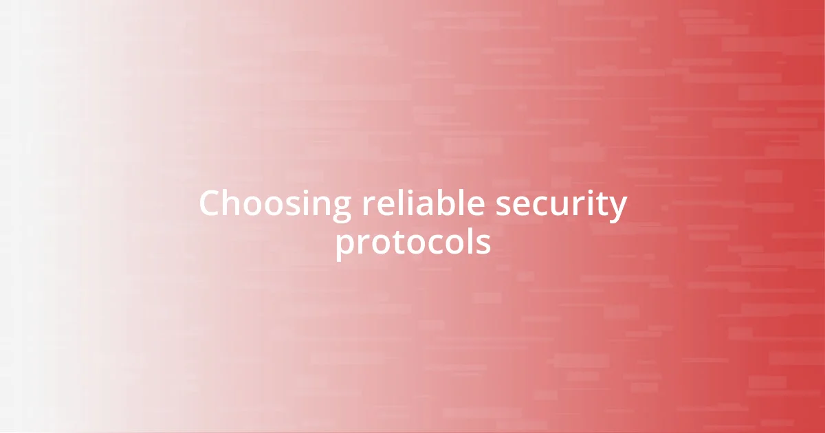 Choosing reliable security protocols