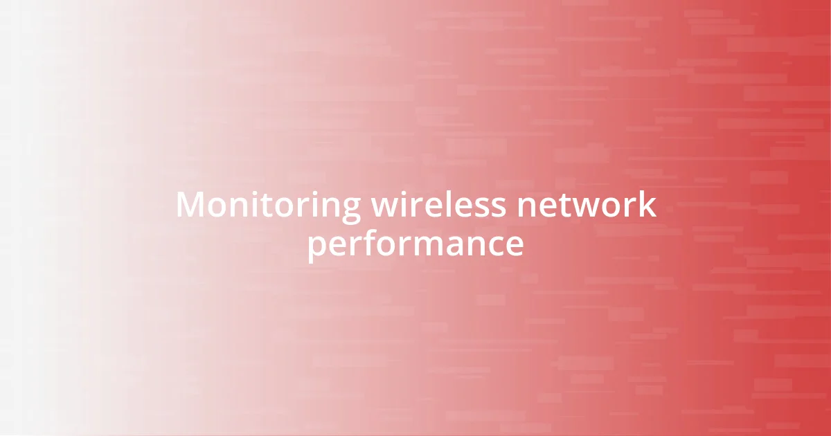 Monitoring wireless network performance