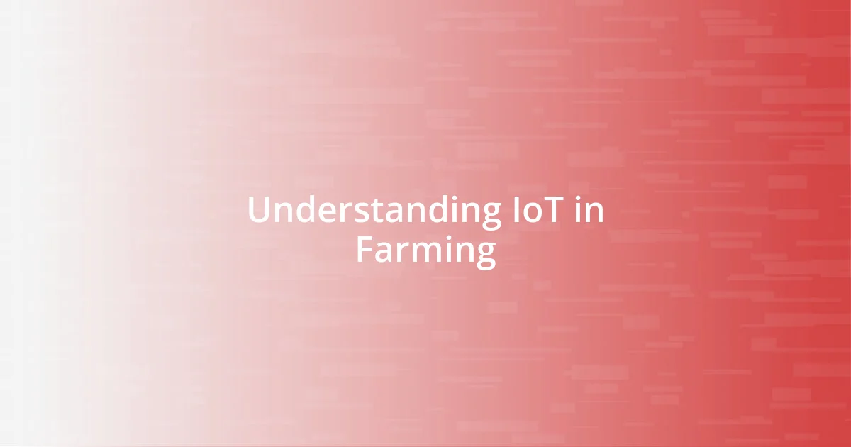 Understanding IoT in Farming