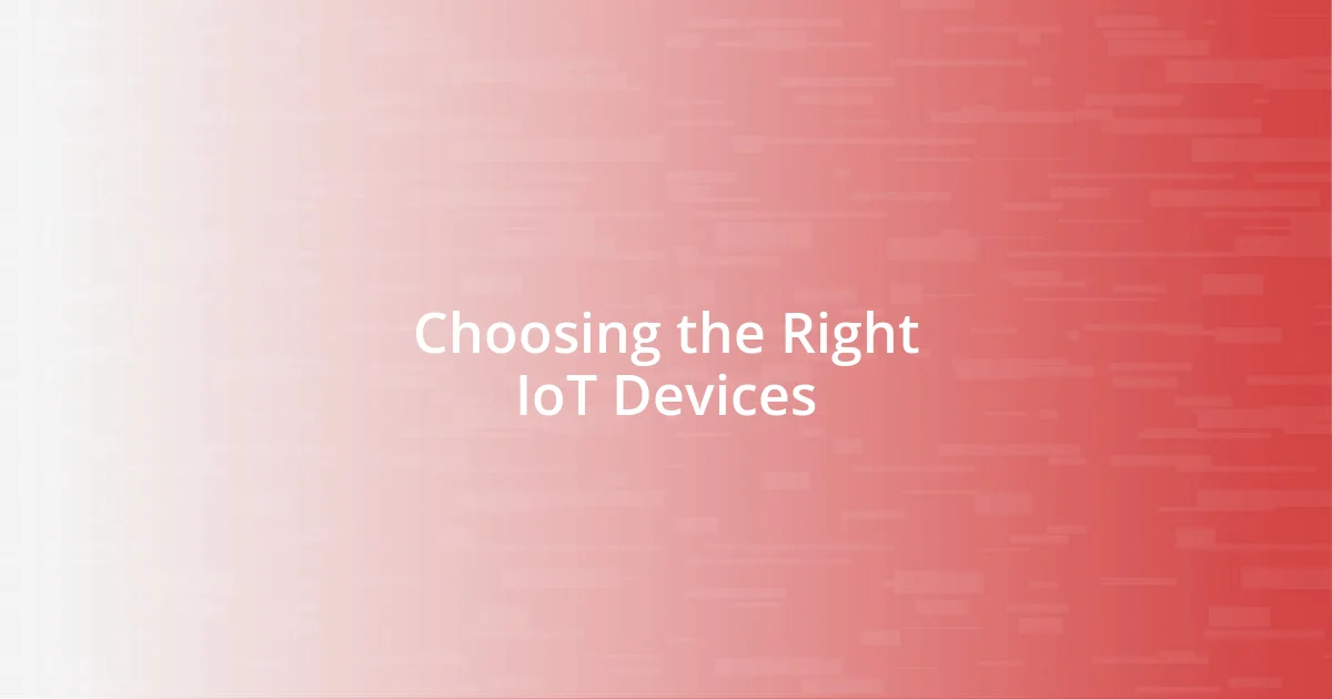 Choosing the Right IoT Devices