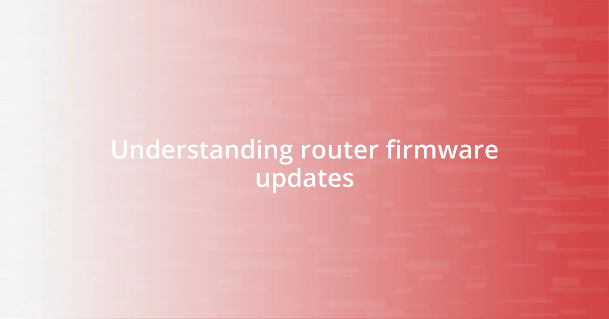 Understanding router firmware updates