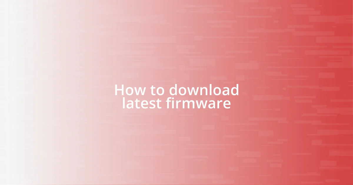 How to download latest firmware