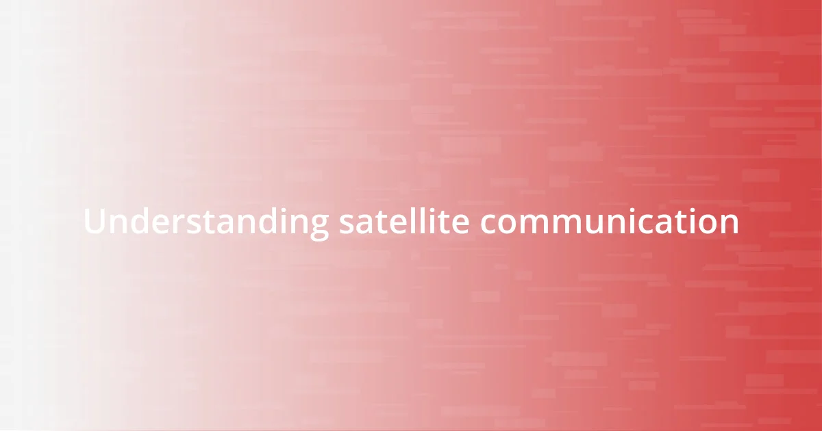 Understanding satellite communication