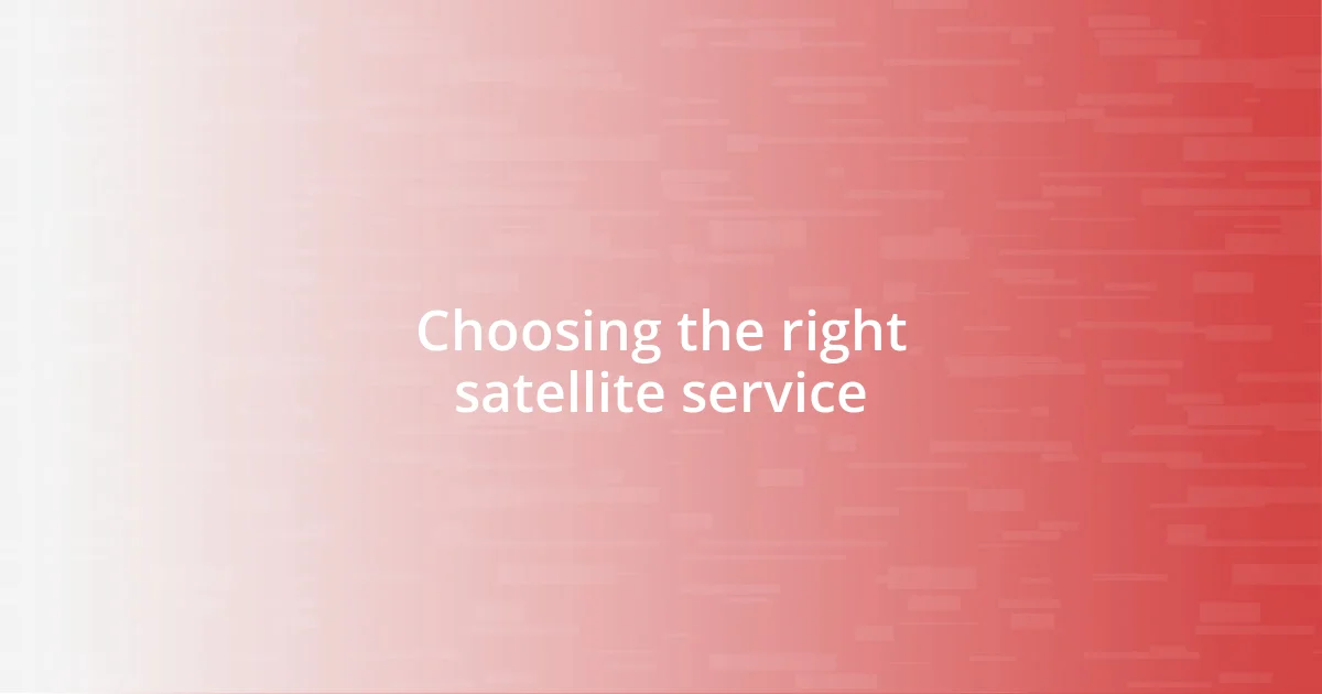 Choosing the right satellite service